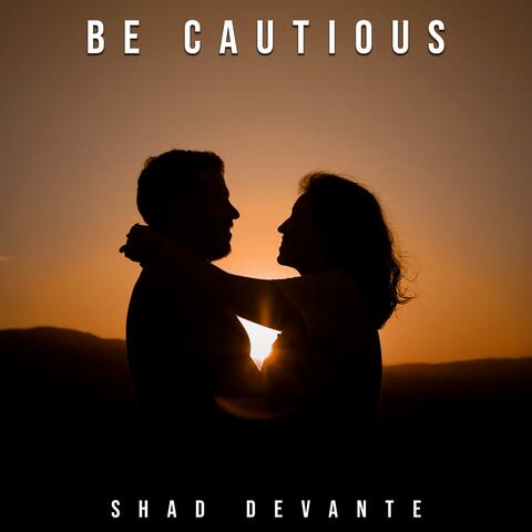Be Cautious