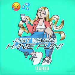 Just Wanna Have Fun