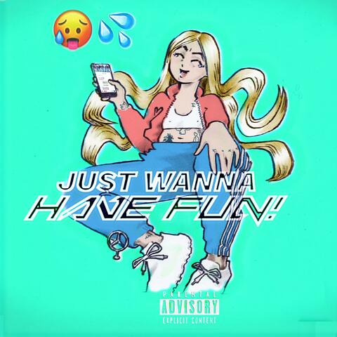 Just Wanna Have Fun