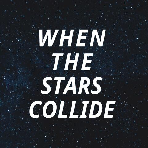 When the stars collide