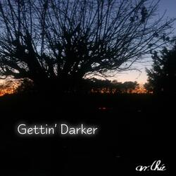 Gettin' Darker