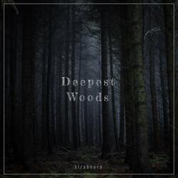 Deepest Woods