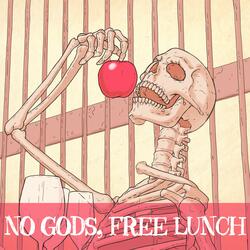 No Gods, Free Lunch