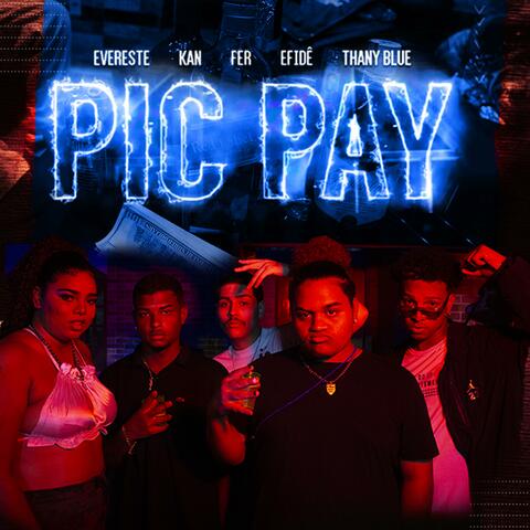 Pic Pay (feat. Evereste, Kan, Fer, Efidê & Thany Blue)
