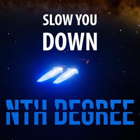 Slow You Down