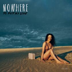 Nowhere to Put My Love