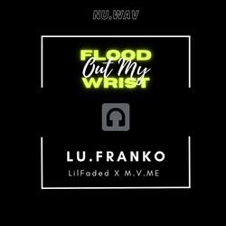 Flood Out My Wrist (feat. Lil Faded & M.V.Me)