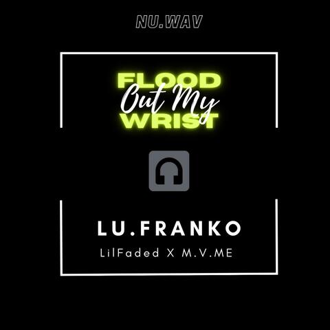 Flood Out My Wrist (feat. Lil Faded & M.V.Me)