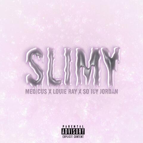 Slimy (feat. Louie Ray & So Icy Jordan)