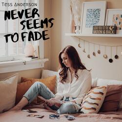 Never Seems to Fade