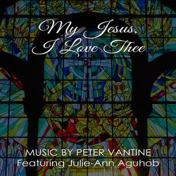 My Jesus, I Love Thee (feat. Julie-Ann Aguhob & Jim Sharrock)