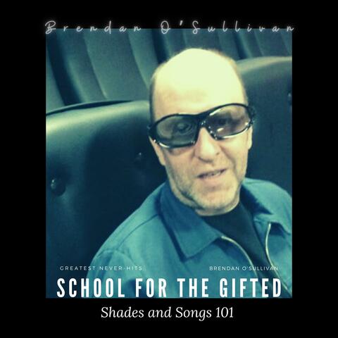 SCHOOL FOR THE GIFTED Shades and Songs 101
