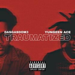 Traumatized (feat. Yungeen Ace)