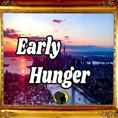 Early Hunger