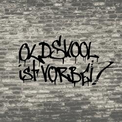 Oldskool ist vorbei?