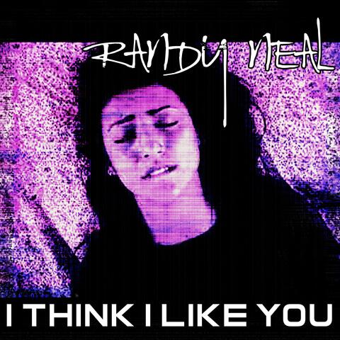 I think I like you