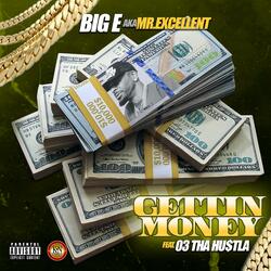 Getting Money (feat. Big E Aka Mr Excellent & 03Tha Hu$tla)