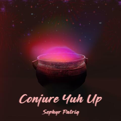 Conjure Yuh Up (Radio Edit)