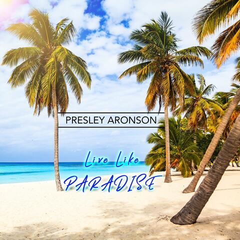 Live Like Paradise
