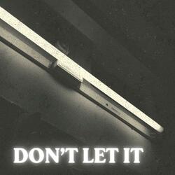 Don't Let It