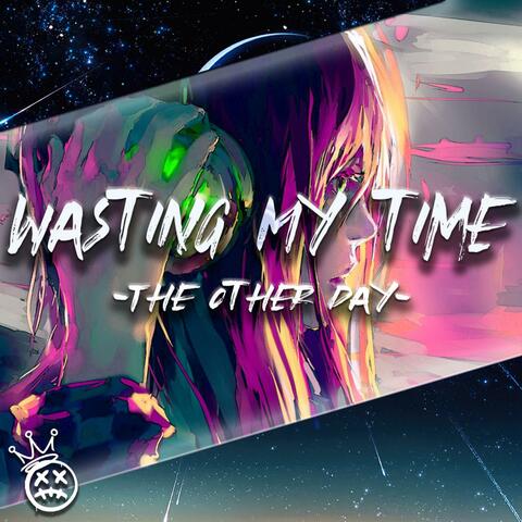 Wasting My Time