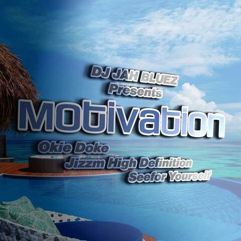 Motivation (feat. Okie Doke, Seefor Yourself & Jizzm High Definition)