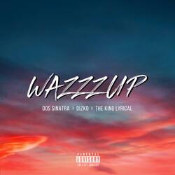 Wazzzup (feat. DizKo & The King Lyrical)