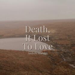 Death, It Lost To Love
