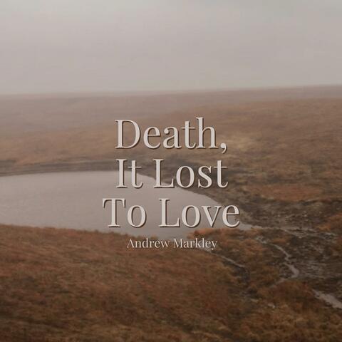 Death, It Lost To Love