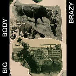 Big Body Brazy