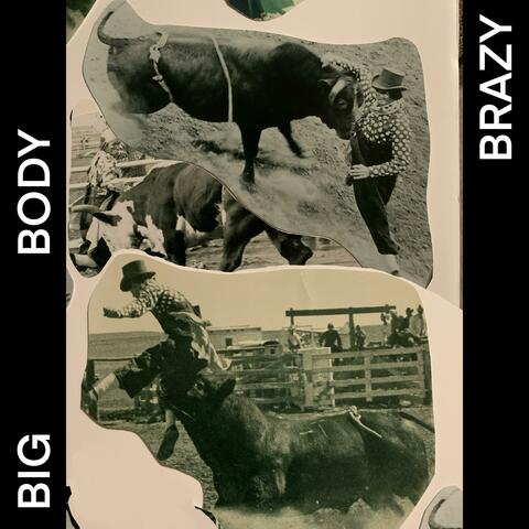 Big Body Brazy