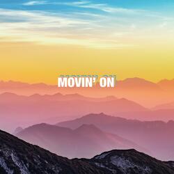 Movin' On
