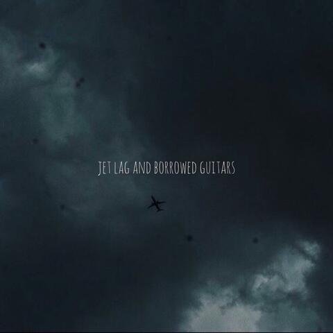 Jet Lag and Borrowed Guitars