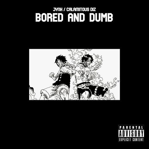 Bored & Dumb