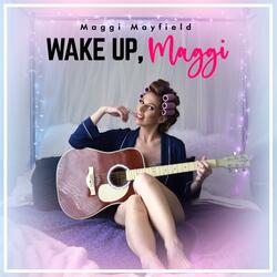 Wake Up, Maggi