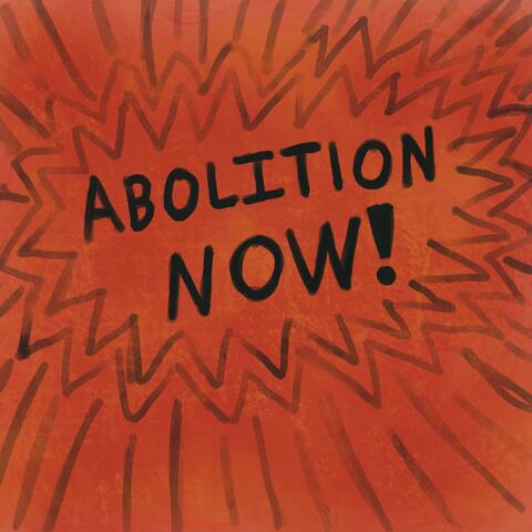 Abolition Now!