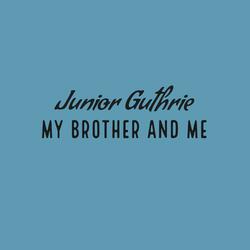My Brother and Me (feat. JUNIOR AND THE PUSH)
