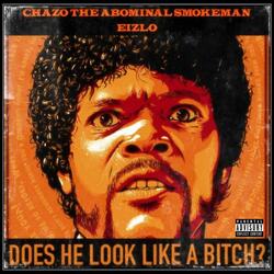 Does he look like a bitch? (feat. Eizlo)