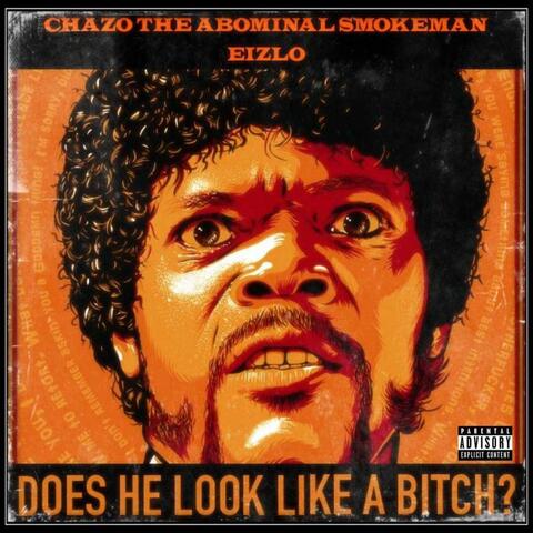 Does he look like a bitch? (feat. Eizlo)