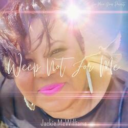 Weep Not For Me