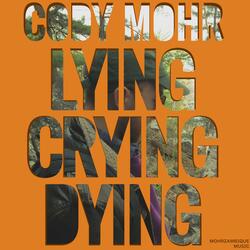 Lying, Crying, Dying