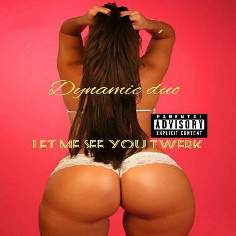 Let Me See You Twerk