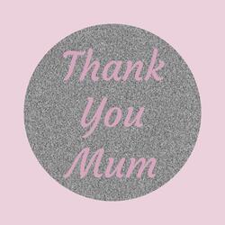 Thank You Mum