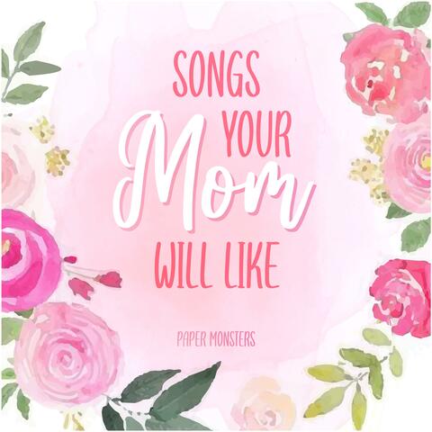 Songs Your Mom Will Like