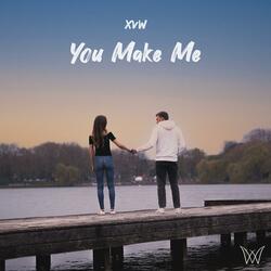 You Make Me