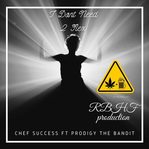 I Don't Need To Flex (feat. Prodigy The Bandit)
