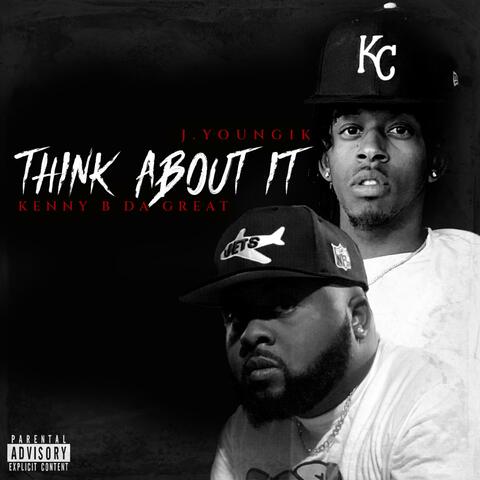Think About It (feat. Kenny B Da Great)