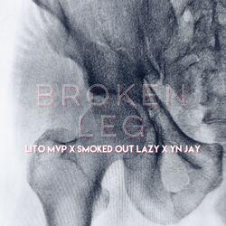 Broken Leg (feat. Smoked Out Lazy & Yn Jay)