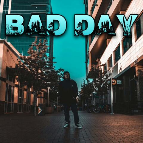 BAD DAY