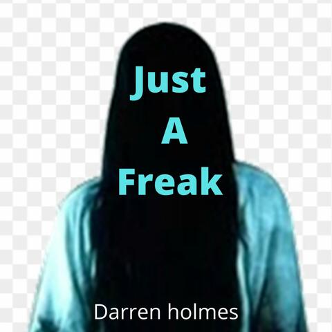 just a freak